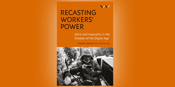 Recasting Workers’ Power: Work and Inequality in the Shadow of the Digital Age